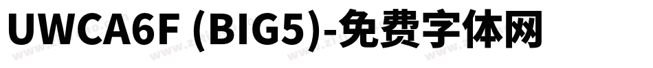 UWCA6F (BIG5)字体转换